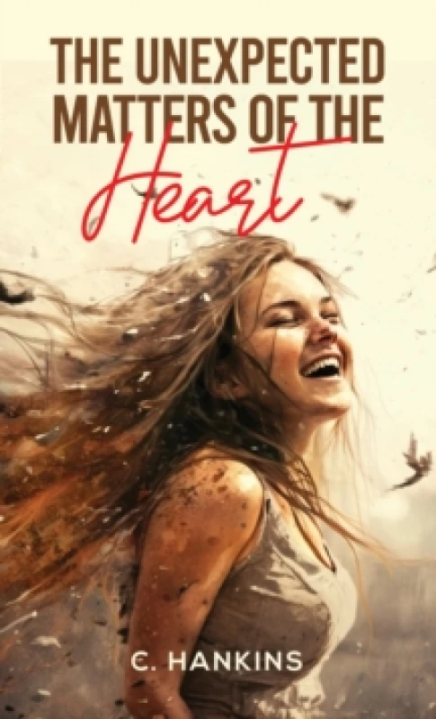 Image of The Unexpected Matters of the Heart. Paperback. By C Hankins Books