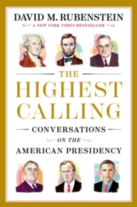 Image of The Highest Calling : Conversations on the American Presidency Hardback