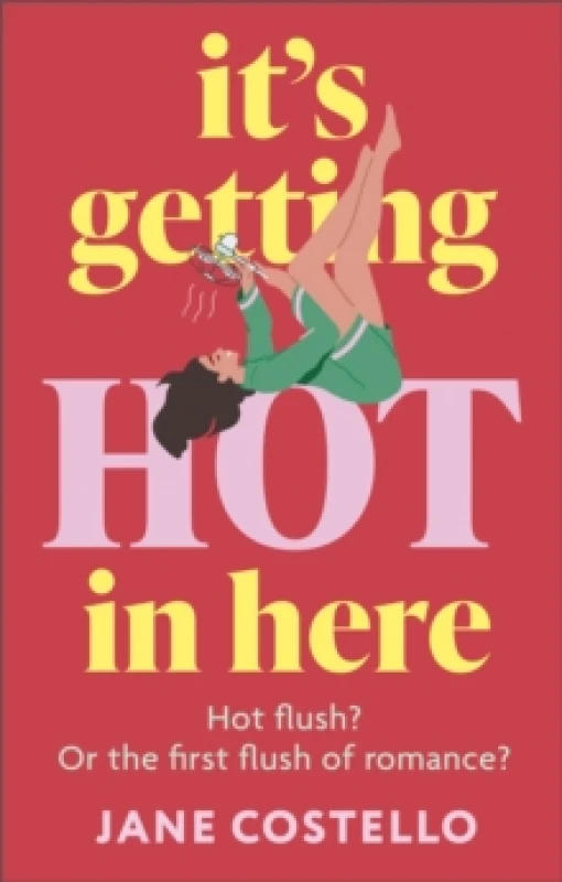 Image of Its Getting Hot in Here : the laugh-out-loud menopause rom-com, perfect for fans of Alexandra Potter Paperback / softback