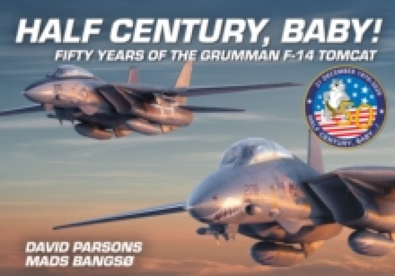 Image of Half Century, Baby! - Fifty Years of the Grumman F-14 Tomcat Hardback