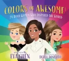 Image of Colors of Awesome! : 24 Bold Women Who Inspired the World
