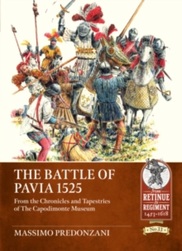 Image of The Battle of Pavia 1525 : From the Chronicles and Tapestries of The Capodimonte Museum Paperback / softback