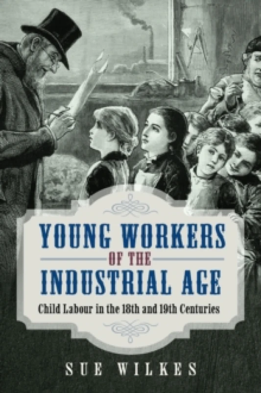 Image of Young Workers of the Industrial Age. Hardback. By Sue Wilkes Books