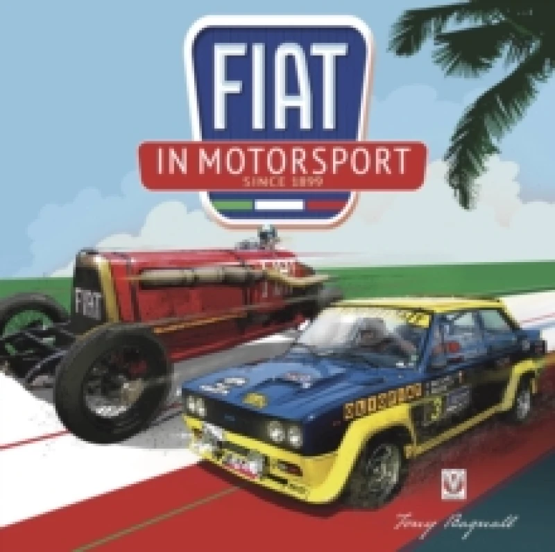 Image of FIAT in Motorsport : Since 1899 Hardback