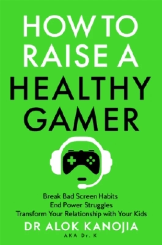 Image of How to Raise a Healthy Gamer. Paperback. By Alok Kanojia Books