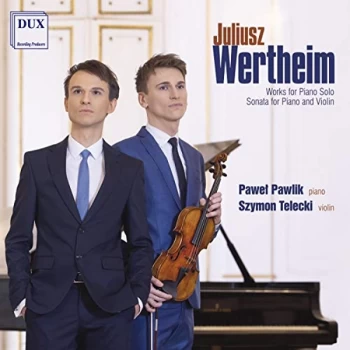 Image of PaweL Pawlik & Szymon Telecki - Juliusz Wertheim: Works for Piano Solo/Sonata for Piano & Violin CD