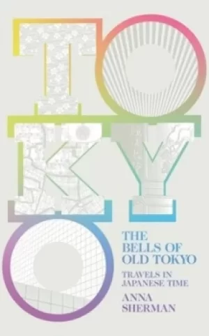 Image of The bells of old Tokyo by Anna Sherman
