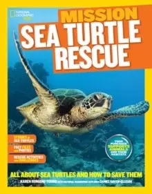 Image of Mission: Sea Turtle Rescue : All About Sea Turtles and How to Save Them