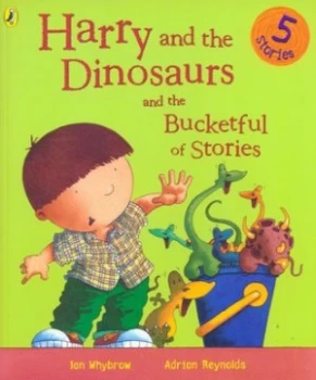 Image of Harry and the Dinosaurs and the Bucketful of Stories by Ian Whybrow Paperback