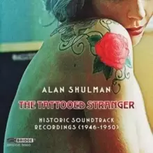 Image of The Tattooed Stranger: Historic Soundtrack Recordings (1945-1950)