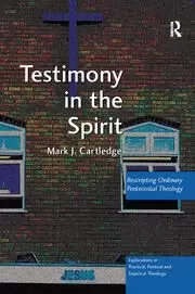 Image of Testimony in the Spirit Rescripting Ordinary Pentecostal Theology