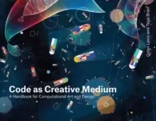Image of Code as Creative Medium : A Teacher's Manual