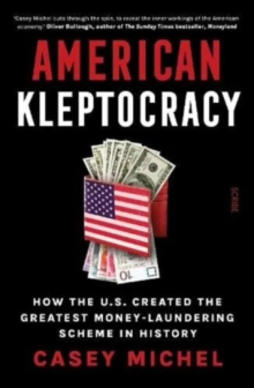 Image of American Kleptocracy : how the U.S. created the greatest money-laundering scheme in history Hardback