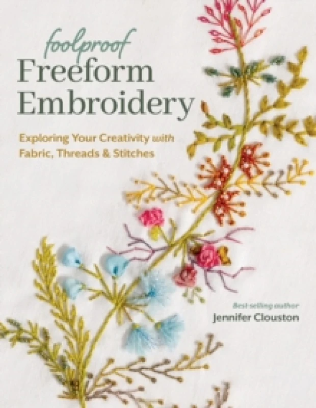 Image of Foolproof Freeform Embroidery : Exploring Your Creativity with Fabric, Threads & Stitches Paperback / softback