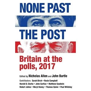 Image of None Past the Post Britain at the Polls, 2017 Paperback / softback 2018