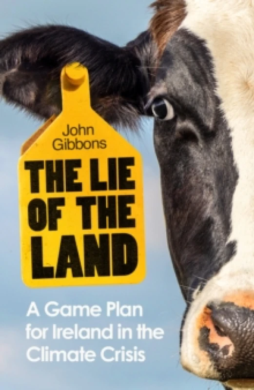 Image of The Lie of the Land : A Game Plan for Ireland in the Climate Crisis Paperback / softback