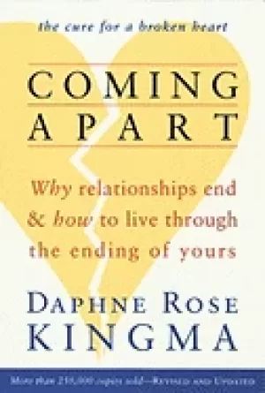 Image of coming apart why relationships end and how to live through the ending of yo