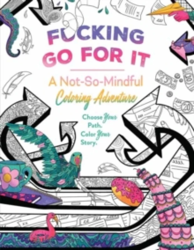 Image of F*cking Go For It : A Not-So-Mindful Coloring Adventure Paperback / softback