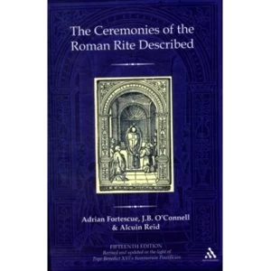 Image of The Ceremonies of the Roman Rite Described by Alcuin Reid, J.B. O'Connell, Adrian Fortescue (Hardback, 2009)