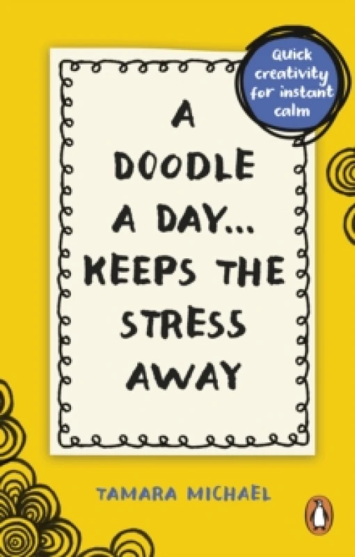 Image of A Doodle a Day Keeps the Stress Away : Quick creativity for instant calm Paperback / softback