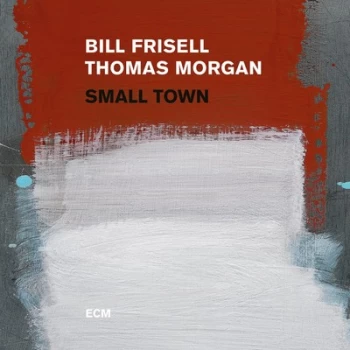 Image of Small Town by Bill Frisell & Thomas Morgan Vinyl Album