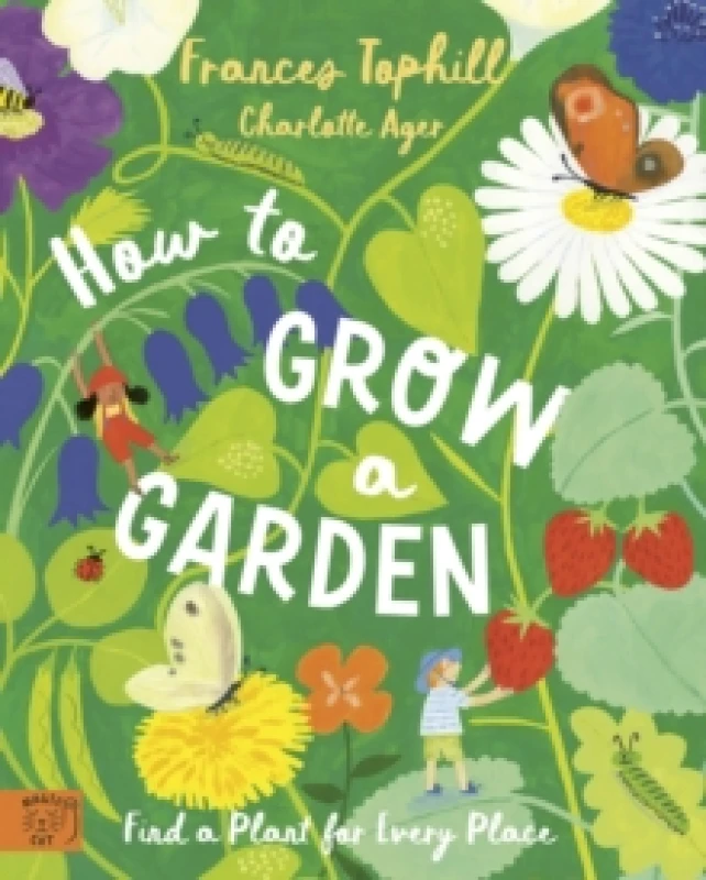 Image of How to Grow a Garden : Find a Plant for Every Place Hardback