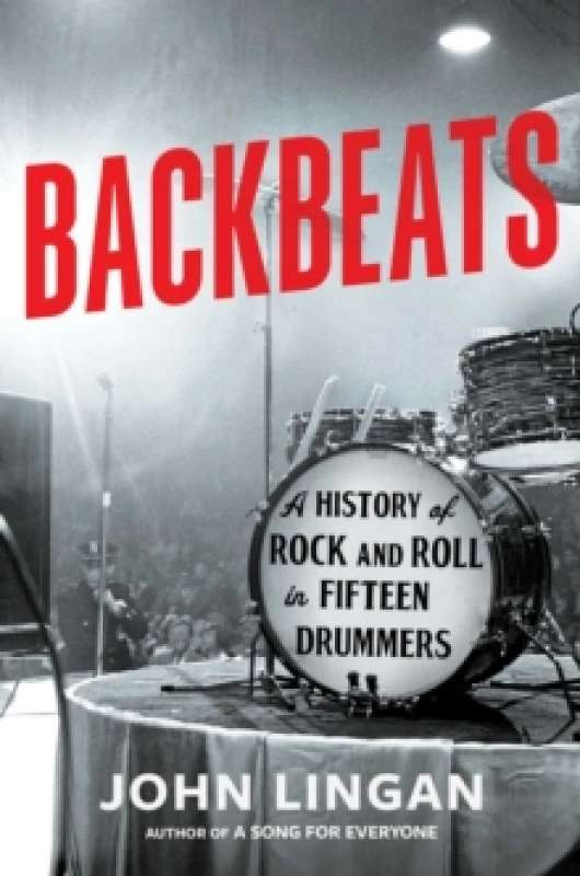 Image of Backbeats : A History of Rock and Roll in Fifteen Drummers Hardback