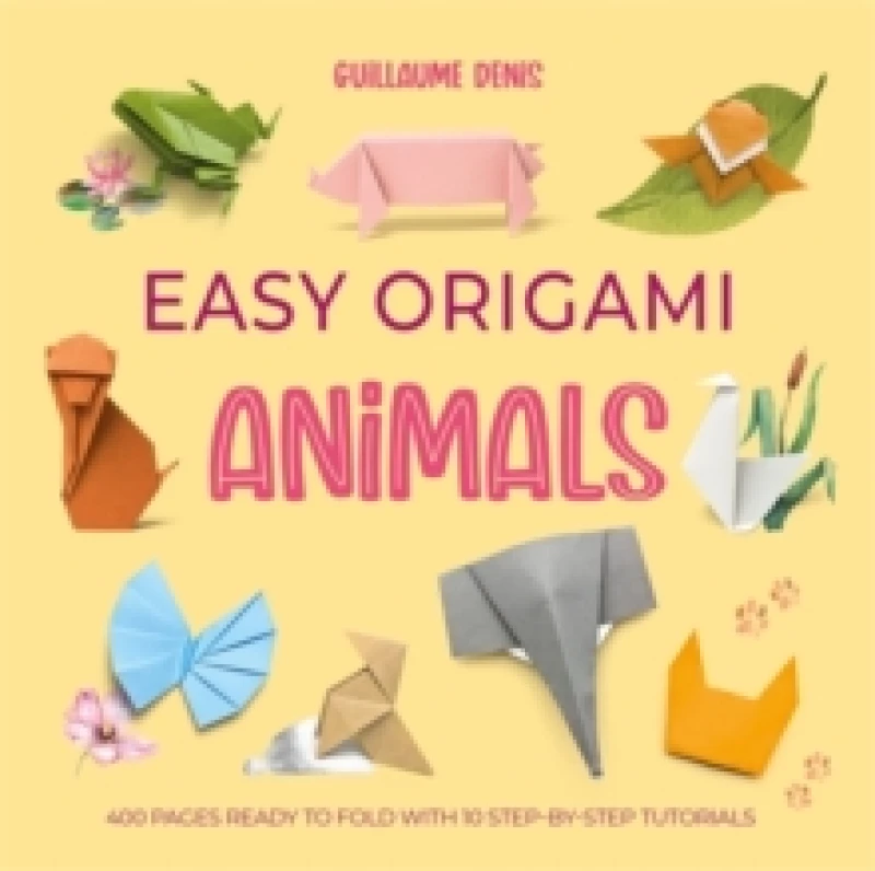 Image of Easy Origami Animals : 400 Pages Ready to Fold with 10 Step-by-Step Tutorials Paperback / softback