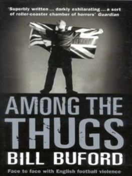 Image of Among the Thugs by Bill Buford Paperback