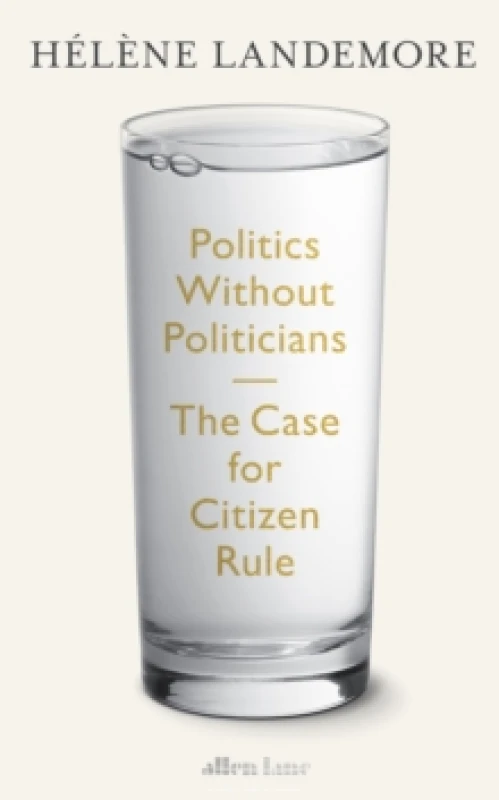 Image of Politics Without Politicians. Hardback. By Helene Landemore Books