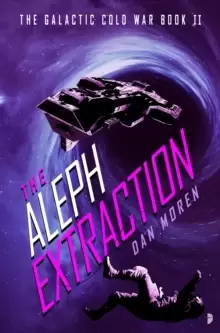 Image of The Aleph Extraction : The Galactic Cold War, Book II