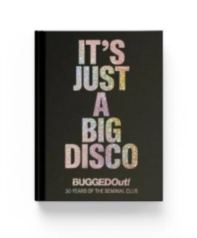 Image of It's Just A Big Disco. Hardback. By John Burgess Books