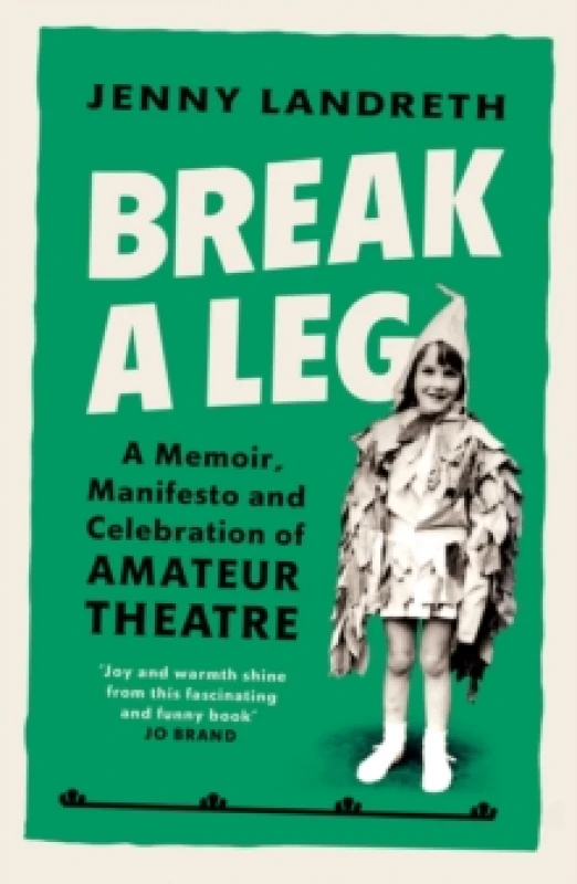 Image of Break a Leg : A memoir, manifesto and celebration of amateur theatre Paperback / softback