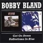 Image of Bobby Bland - Reflection In Blue/Get On Down