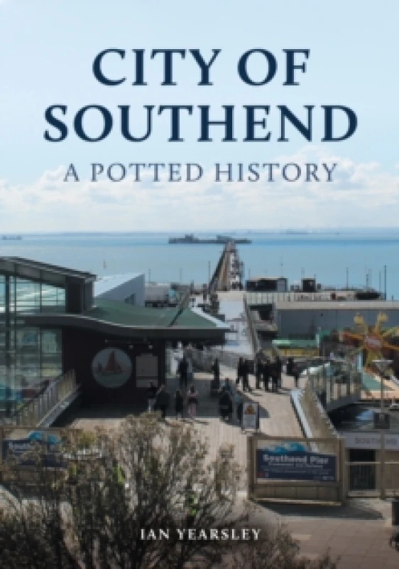 Image of City of Southend: A Potted History Paperback / softback
