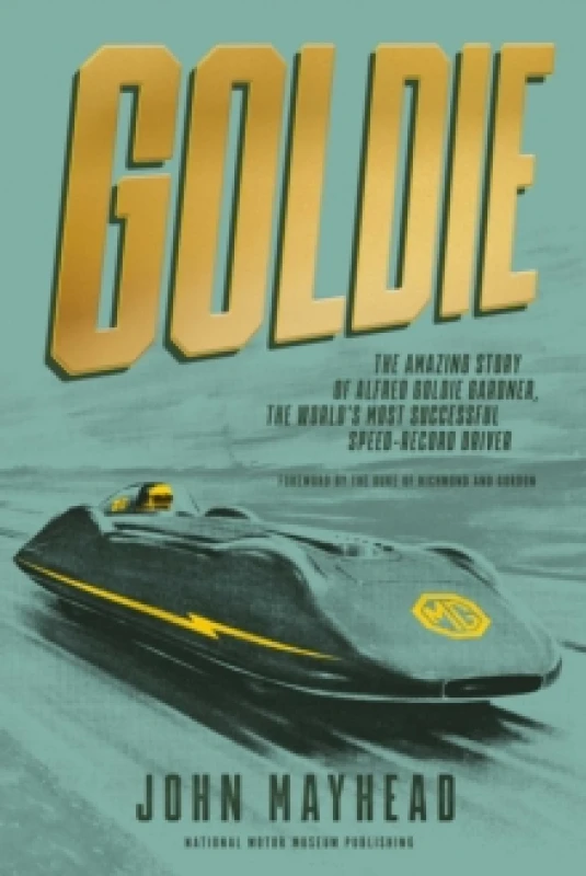Image of Goldie : The amazing story of Alfred Goldie Gardner, the world's most successful speed-record driver Hardback