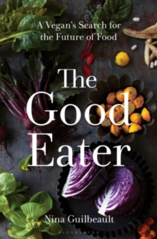 Image of The Good Eater : A Vegans Search for the Future of Food Hardback