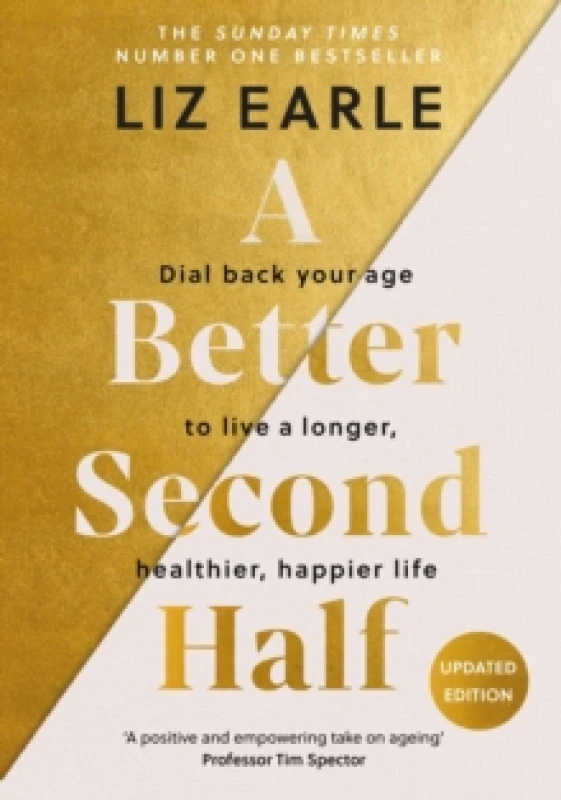 Image of A Better Second Half : Dial Back Your Age to Live a Longer, Healthier, Happier Life. The Number 1 Sunday Times bestseller Hardback