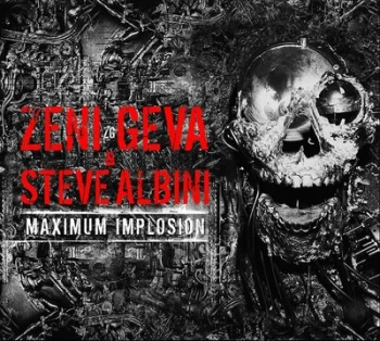 Image of Maximum Implosion by Zeni Geva & Steve Albini CD Album