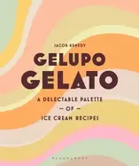 Image of gelupo gelato a delectable palette of ice cream recipes