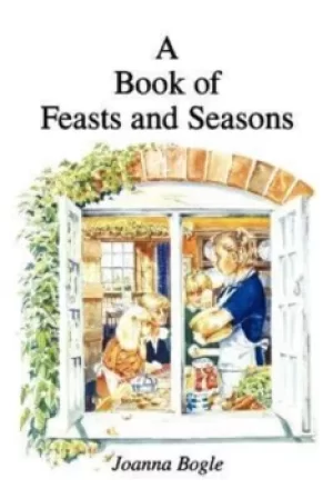 Image of A book of feasts and seasons by Joanna Bogle