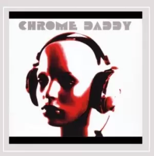 Image of Chrome Daddy by Chrome Daddy CD Album