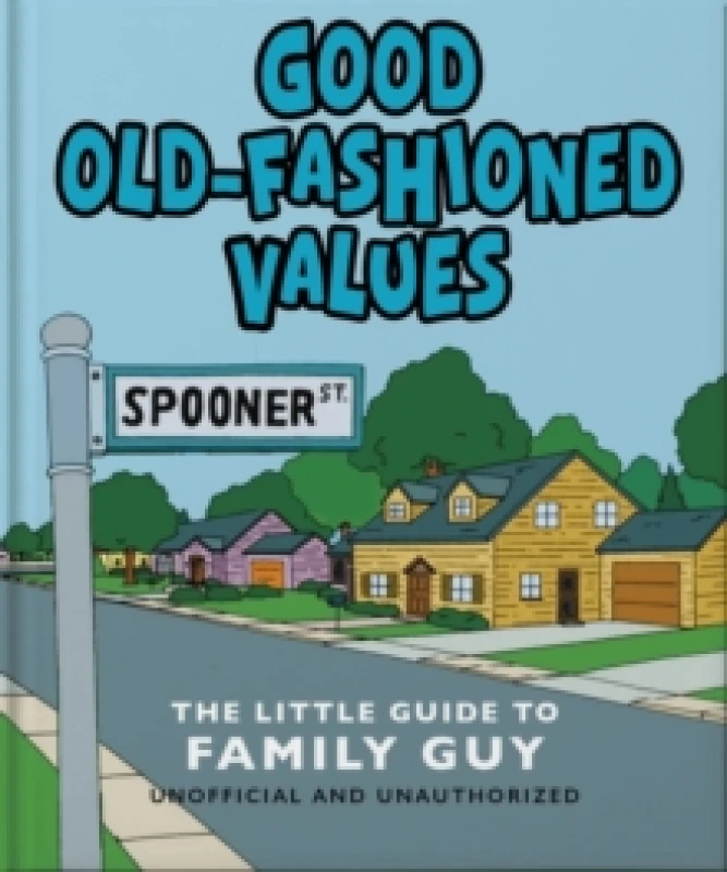 Image of Good Old-Fashioned Values: The Little Guide to Family Guy Hardback