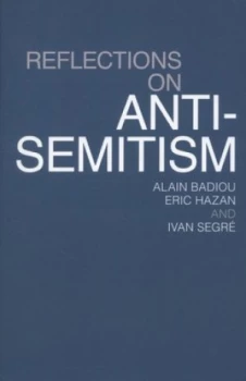 Image of Reflections on Anti-Semitism by Alain Badiou Paperback