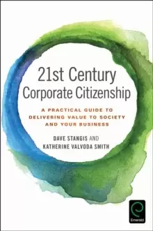 Image of 21st Century Corporate Citizenship : A Practical Guide to Delivering Value to Society and your Business
