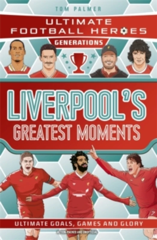 Image of Ultimate Football Heroes Generations: Liverpool's Greatest Moments Paperback / softback