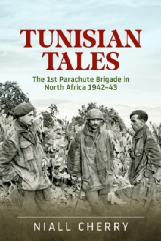 Image of Tunisian Tales : The 1st Parachute Brigade in North Africa 1942-43 Paperback / softback