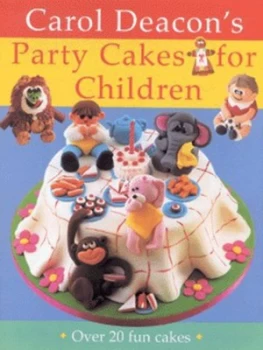 Image of Carol Deacons Party Cakes for Children by Carol Deacon Hardback