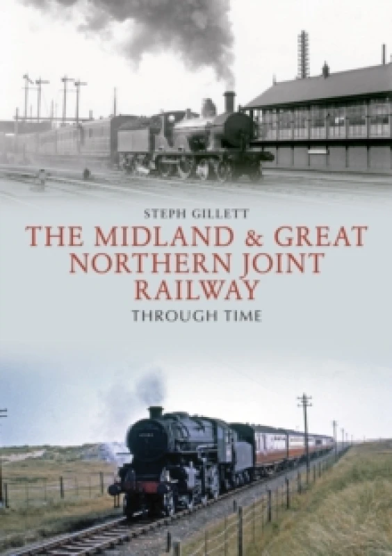 Image of The Midland & Great Northern Joint Railway Through Time Paperback / softback
