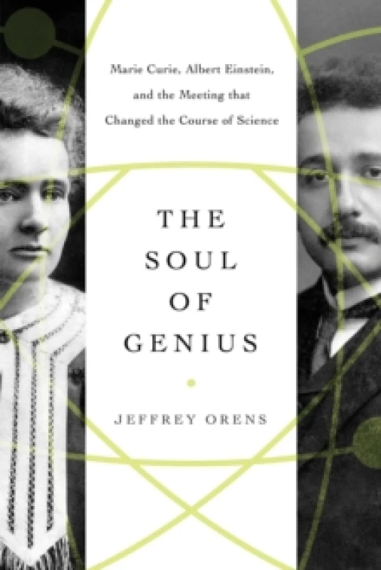 Image of The Soul of Genius : Marie Curie, Albert Einstein, and the Meeting that Changed the Course of Science Paperback / softback